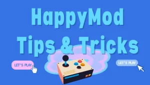 How to Use HappyMod? Tips, Tricks, and Safety Guide